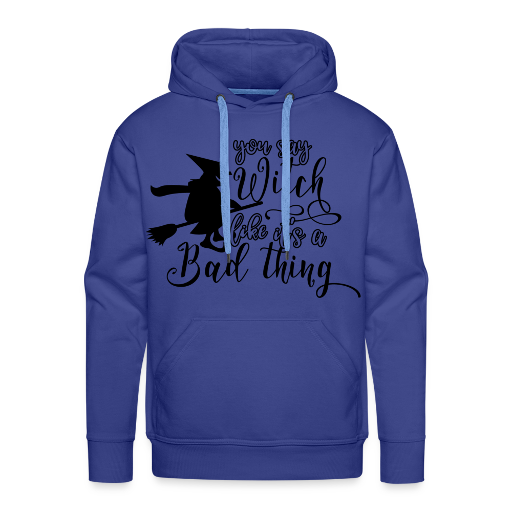 YOU SAY WITCH Premium Hoodie - royal blue