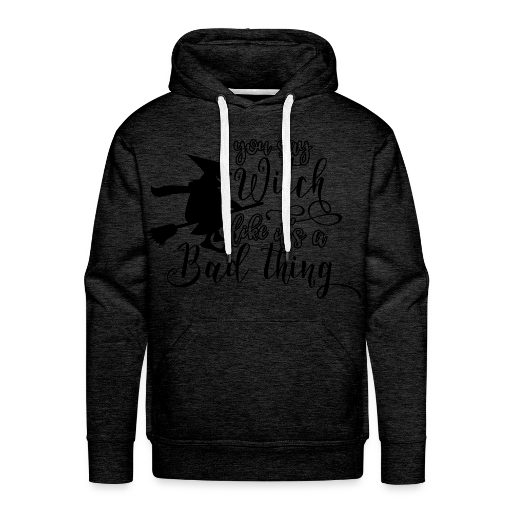 YOU SAY WITCH Premium Hoodie - charcoal grey